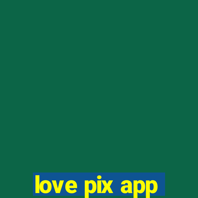 love pix app